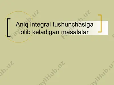 aniq integral tushunchasiga olib keladigan masalalar — PPT