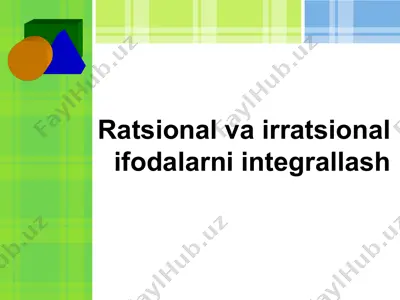 ratsional va irratsional ifodalarni integrallash — PPTX