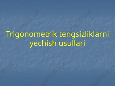 trigonometrik tengsizliklarni yechish usullari — PPTX