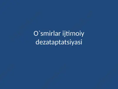 o`smirlar ijtimoiy dezataptatsiyasi — PPTX
