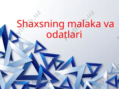 shaxsning malaka va odatlari — PPTX