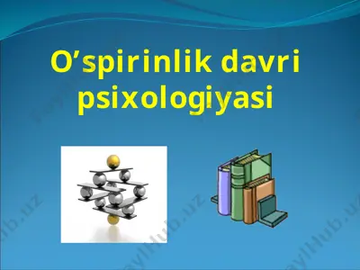o’spirinlik davri psixologiyasi — PPTX