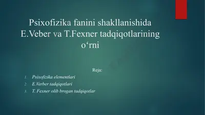psixofizika fanini shakllanishida e.veber va t.fexner tadqiqotlarining oʻrni — PPTX