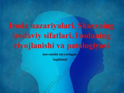 iroda nazariyalari. shaxsning irodaviy sifatlari. irodaning rivojlanishi va patologiyasi — PPTX
