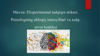 eksperimental tadqiqot etikasi. psixologning ahloqiy tamoyillari va xulq-atvor kodeksi — PPTX