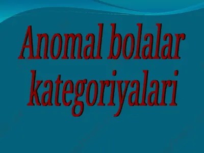 anomal bolalar kategoriyalari — PPT