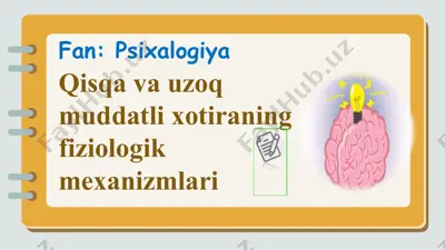 qisqa va uzoq muddatli xotiraning fiziologik mexanizmlari — PPTX
