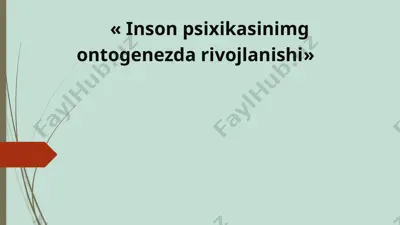 inson psixikasinimg ontogenezda rivojlanishi — PPTX