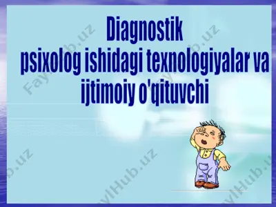 diagnostik psixolog ishidagi texnologiyalar va ijtimoiy o'qituvchi — PPTX