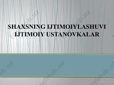 shaxsning ijtimoiylashuvi. ijtimoiy ustanovkalar — PPTX