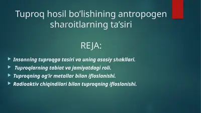 tuproq hosil bo’lishining antropogen sharoitlarning ta’siri — PPTX