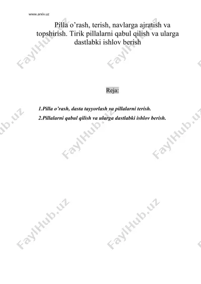 pilla o’rash, terish, navlarga ajratish va topshirish. tirik pillalarni qabul qilish va ularga dastlabki ishlov berish — DOC