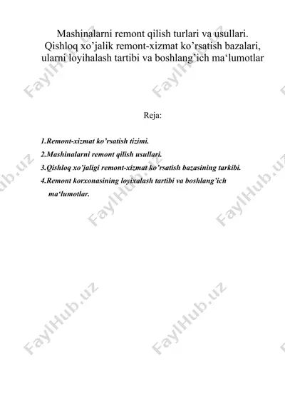 mashinalarni remont qilish turlari va usullari. qishloq xo’jalik remont-xizmat ko’rsatish bazalari, ularni loyihalash tartibi va boshlang’ich ma‘lumotlar — DOC