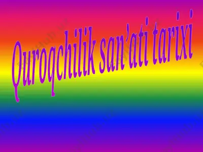 quroqchilik san’ati tarixi — PPTX