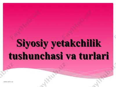 siyosiy yetakchilik tushunchasi va turlari — PPT
