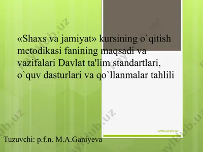 shaxs va jamiyat kursining o`qitish mеtodikasi fanining maqsadi va vazifalari davlat ta'lim standartlari — PPTX