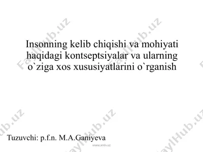 insonning kеlib chiqishi va mohiyati haqidagi kontsеptsiyalar va ularning o'ziga xos xususiyatlari — PPTX