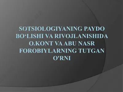 sotsiologiyaning paydo bo‘lishi va rivojlanishida o.kont va abu nasr forobiylarning tutgan o\\'rni — PPTX