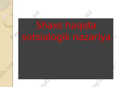 shaxs haqida sotsialogik nazariya — PPTX