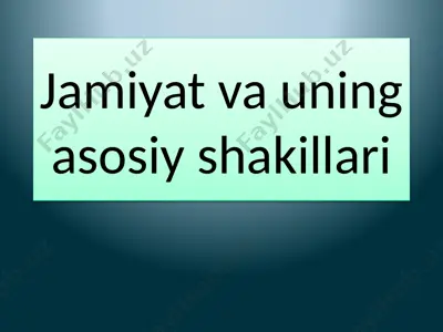 jamiyat va uning asosiy shakillari — PPTX