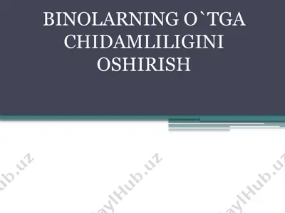 binolarning o`tga chidamliligini oshirish — PPTX