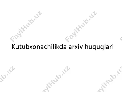 kutubxonachilikda arxiv huquqlari — PPTX