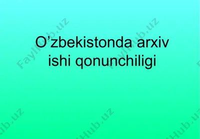 o’zbekistonda arxiv ishi qonunchiligi — PPTX