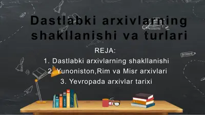 dastlabki arxivlarning shakllanishi va turlari — PPTX
