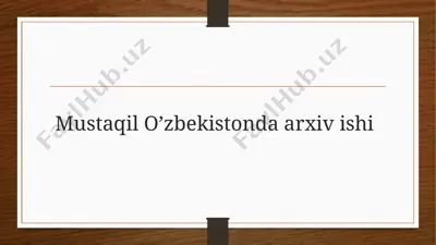 mustaqil o’zbekistonda arxiv ishi — PPTX