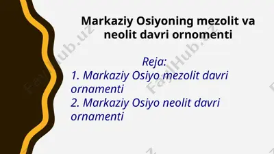 markaziy osiyoning mezolit va neolit davri ornomenti — PPTX