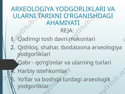 arxeologiya yodgorliklari va ularni tarixni o’rganishdagi ahamiyati — PPTX