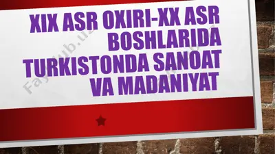 xix asr oxiri-xx asr boshlarida turkistonda sanoat va madaniyat — PPTX