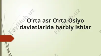 o‘rta asr o‘rta osiyo davlatlarida harbiy ishlar — PPTX
