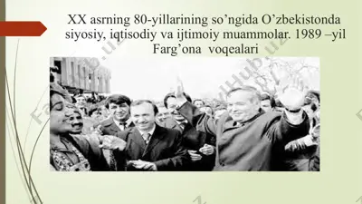 xx asrning 80-yillarining so’ngida o’zbekistonda  siyosiy, iqtisodiy va ijtimoiy muammolar. 1989 –yil farg’ona  voqealari — PPTX