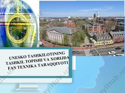 unеskо tаshkilоtining tаshkil tоpishi vа xorijda fаn-tехnikа tаrаqqiyoti — PPTX