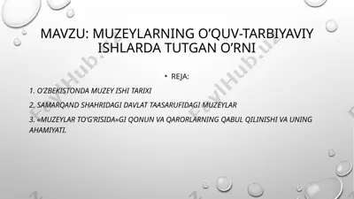 muzeylarning o’quv-tarbiyaviy ishlarda tutgan o’rni — PPTX