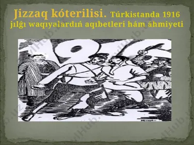 jizzaq kóterilisi. túrkistanda 1916 jılǵı waqıyalardıń aqıbetleri hám áhmiyeti — PPTX