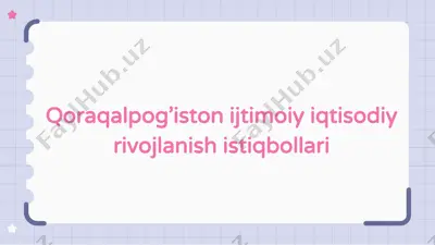 qoraqalpog’iston ijtimoiy iqtisodiy rivojlanish istiqbollari — PPTX