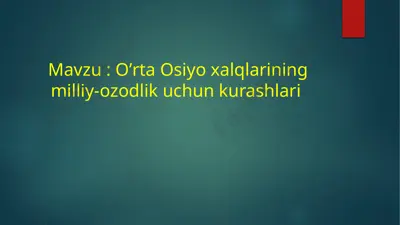 o’rta osiyo xalqlarining milliy-ozodlik uchun kurashlari — PPTX
