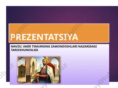 amir temurning zamondoshlari nazaridagi tarixshunosligi — PPTX