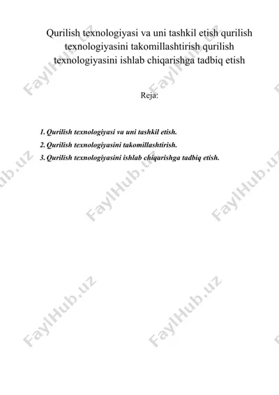 qurilish texnologiyasi va uni tashkil etish qurilish texnologiyasini takomillashtirish qurilish texnologiyasini ishlab chiqarishga tadbiq etish — DOC