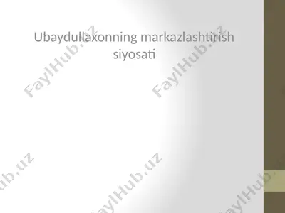 ubaydullaxonning markazlashtirish siyosati — PPTX