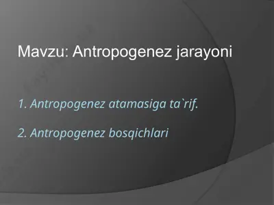 antropogenez jarayoni 2 — PPTX