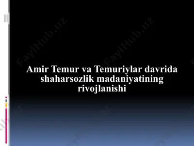 amir temur va temuriylar davrida shaharsozlik madaniyatining rivojlanishi — PPTX