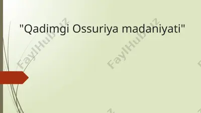 qadimgi ossuriya madaniyati — PPTX