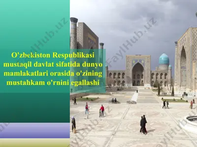 o'zbekiston respublikasi mustaqil davlat sifatida dunyo mamlakatlari orasida o'zining mustahkam o'rnini egallashi — PPTX