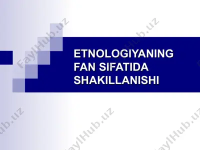 etnologiyaning fan sifatida shakillanishi — PPT
