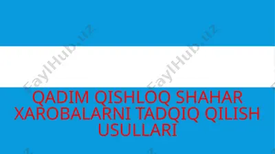 qadim qishloq shahar xarobalarni tadqiq qilish usullari — PPT