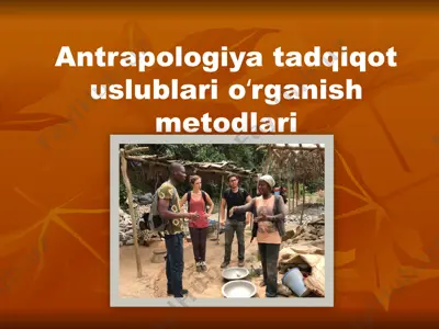 antrapologiya tadqiqot uslublari oʻrganish metodlari — PPTX