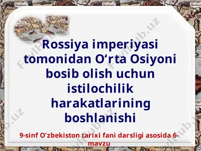 rossiya imperiyasi tomonidan o‘rta osiyoni bosib olish uchun istilochilik harakatlarining boshlanishi 9 -sinf — PPTX